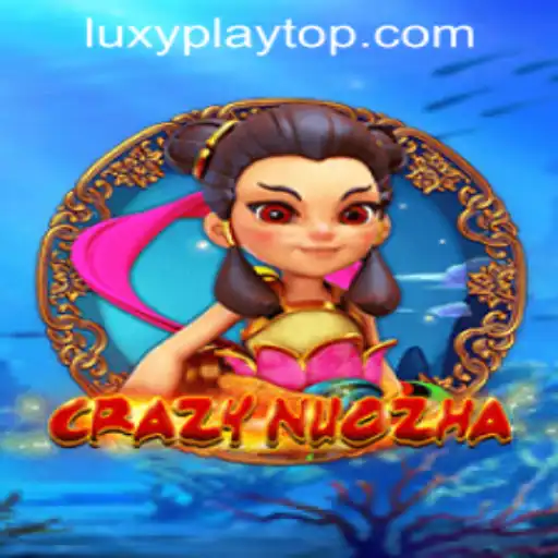 Exploring CrazyNuoZha: A Thrilling Adventure at LUXYPLAY CASINO