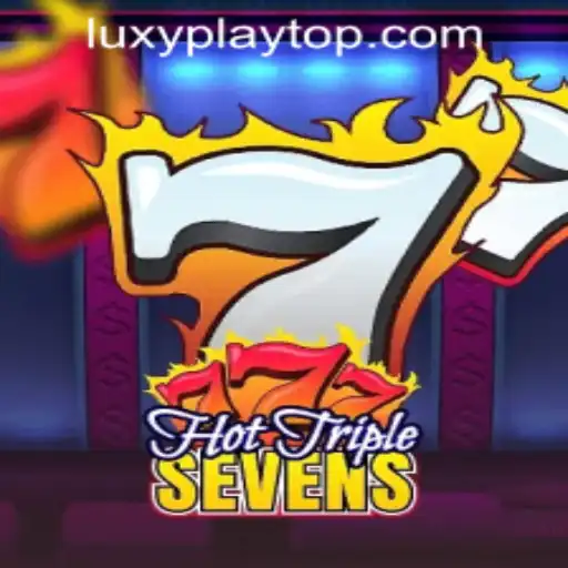 Exploring the Thrills of HotTripleSevens at LUXYPLAY CASINO