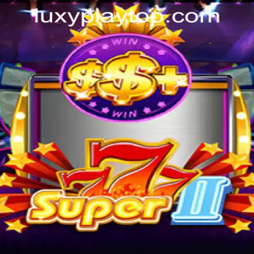 Exploring the Thrills of Super777II at LUXYPLAY CASINO